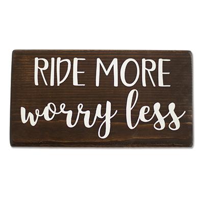 Ride More Worry Less - Shelf Sitter