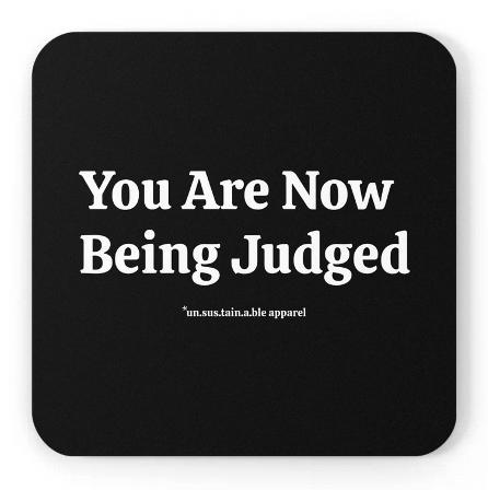 You Are Now Being Judged Drink Coaster